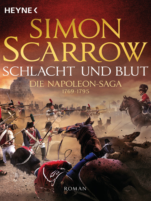 Title details for Schlacht und Blut--Die Napoleon-Saga 1 by Simon Scarrow - Available